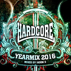Hardcore Yearmix 2016 mixed by Jason S