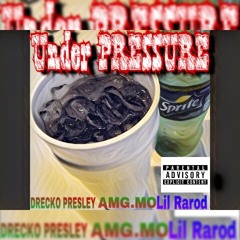 Under Pressure Ft. AMG.MO, Drecko Presley and Lil Rarod