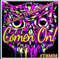 Alex Ramirez & Jon Rocha - Come On! - (Original Mix)#TBMM Demo
