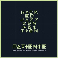 Wicked Jazz Connection - 'Patience' ft. Berenice van Leer & Bootie Brown (The Pharcyde)