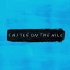 Download Ed Sheeran Castle On The Hill Ed Sheeran Castle On The Hill