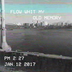 ＦＬＯＷ  ＷＩＴＨ  ＭＹ ＯＬＤ  ＭＥＭＯＲＹ (DL)