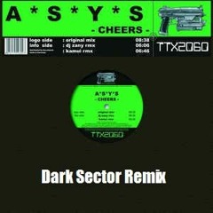 A.S.Y.S. - Cheers (Dark Sector Remix)(Free Download)