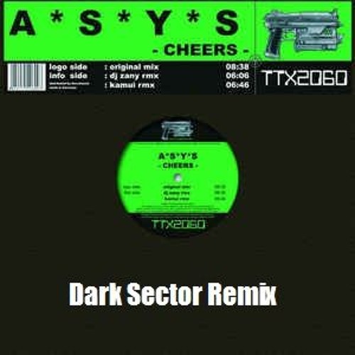 A.S.Y.S. - Cheers (Dark Sector Remix)(Free Download)