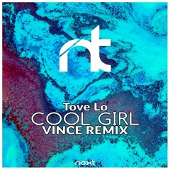 Tove Lo - Cool Girl (Vince Remix) (feat. Iryna)