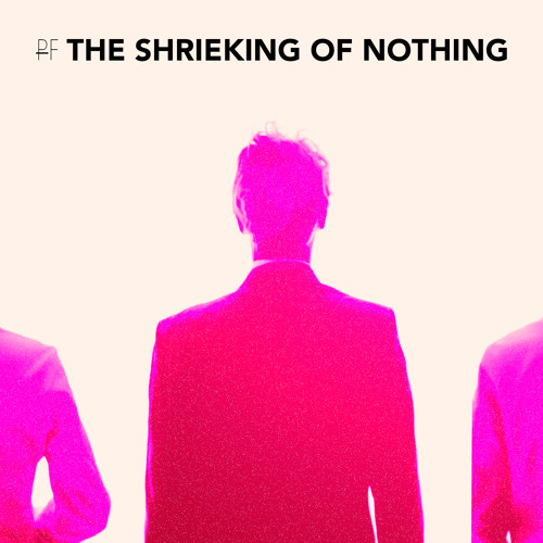 The Shrieking of Nothing