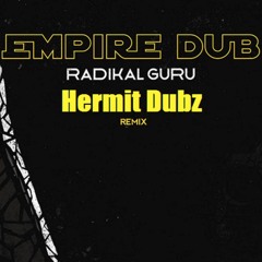 Radikal Guru – Empire Dub (Hermit Dubz remix)