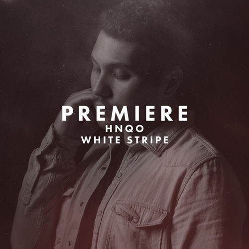 Premiere: HNQO - White Stripe