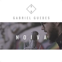 Gabriel Guedes - Noiva (Single - 2016)