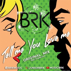 BRK (BR) - Tell Me You Love Me (Original Mix) [FREE DOWNLOAD]