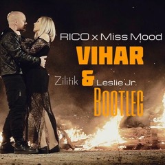 RICO x Miss Mood - Vihar (Zilitik & Leslie Jr. Bootleg)