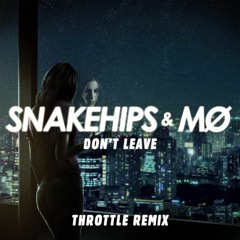 Snakehips & MØ - Don't Leave (Throttle Remix)