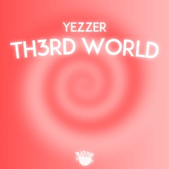 YEZZER / TH3RD WORLD