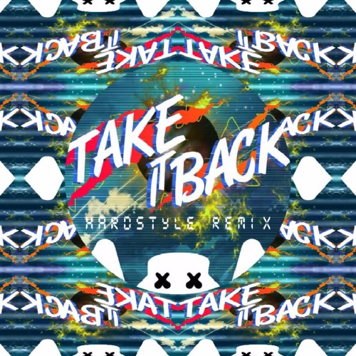 Stream Marshmello - Take It Back [Hardstyle Remix] by Haru on the Beats |  Listen online for free on SoundCloud