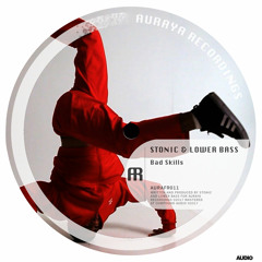 Stonic & Lower Bass - Bad Skills [AURAFR011] FREE D/L