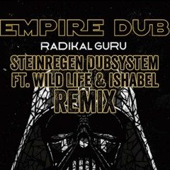 Radikal Guru – Empire Dub (Steinregen Dubsystem ft. Wild Life & Ishabel Remix)