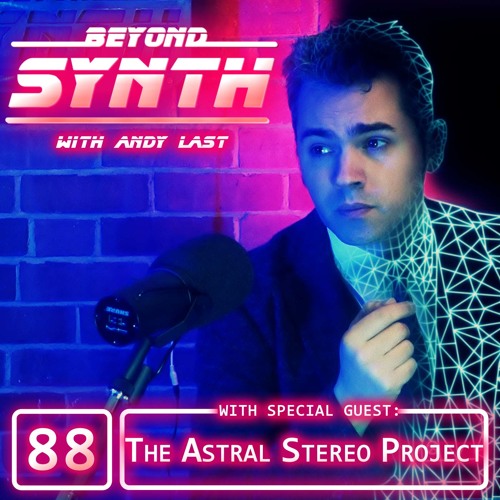 Beyond Synth - 88 - Astral Stereo Project