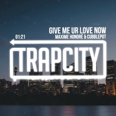 Maxime Honoré & Cubblepot - Give Me Ur Love Now