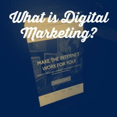 What Is Digital Marketing?