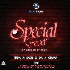 Special Fever - Rage X D.A X Chuka {Prod by Tega}