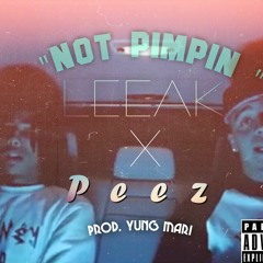 LEEAK x Peez - Not Pimpin(Prod.YungMari)