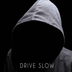 Drive Slow (Prod. by Cmplx)