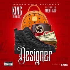 King Hennessy - Designer Feat. Amoh (Prod. By OG Parker)