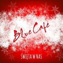 Blue Cafe - Święta W Nas (wokal - Julia, Mix F4Z3R)