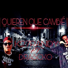 Quieren Que Cambie // K27Randy FT Drascko