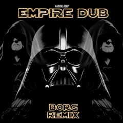 Radikal Guru - Empire Dub(Borg Remix)[FREE DL]