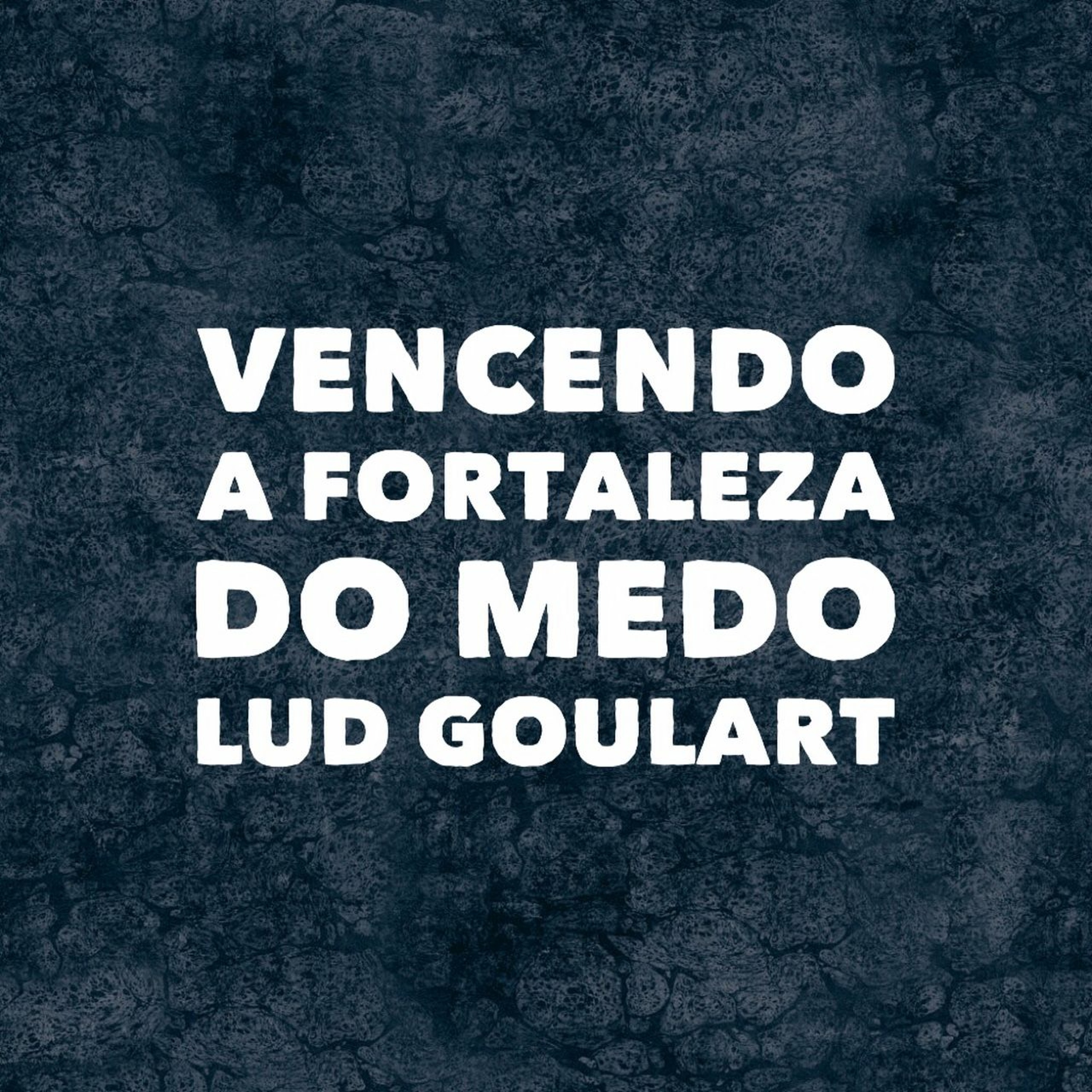 Vencendo a fortaleza do medo | Ludwig Goulart episode artwork