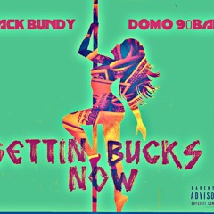 MACK BUNDY X DOMO90BARS - GETTIN BUCKS NOW
