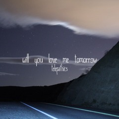 Will You Love Me Tomorrow