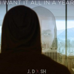 I Want It All In A Year