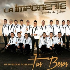 La Imponente vientos de jalisco - Me hubieras cobrado tus besos
