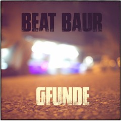 GFUNDE (produced by BEAT BAUR) unmixed