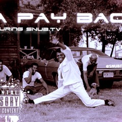 The Big Pay Back Featuring Snub Tv