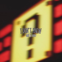 I Don't Know - DRE ft. LIVEY