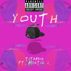 Youth. (ft. MYSTIC I.)(Prod. Quinho)