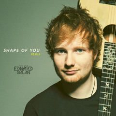 Ed Sheeran - Shape Of You (Edward Galan Remix)