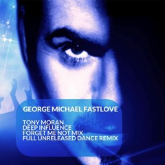 George Michael VS Tony Moran- Fast Love Final Remixed with Deep Influence