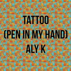 Tattoo (Pen In My Hand)