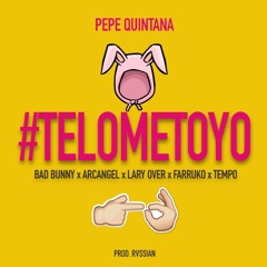Te Lo Meto Yo - Pepe Quintana ft. Bad Bunny , Arcangel , Farruko , Lary Over , Tempo