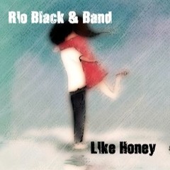 Rio Black & Band - Like Honey (Black And Dark Edit)
