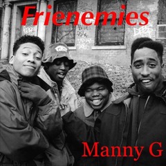Manny G - Frienemies (Engineered By. The LP)