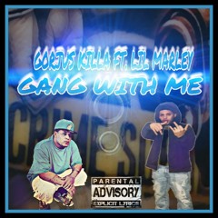GANG WITH ME- GORJUS KILLA FT. LIL MARLEY