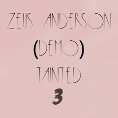 Zeus Anderson - (DEMO) Tainted 3