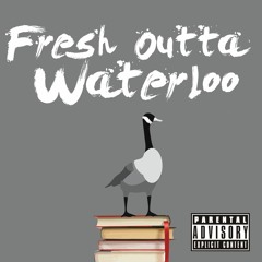 Fresh Outta Waterloo (ft. Jordan Grant & Slimr) [Prod. Timeline]