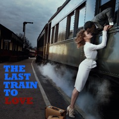 The Last Train To Love