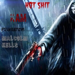 Kam x Hot Shit [Feat. Malcolm Kells]